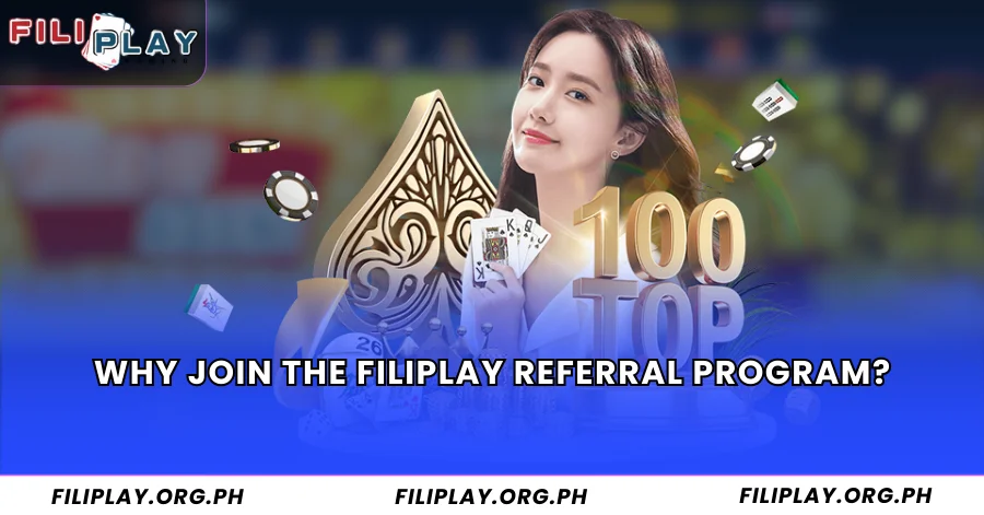 Why Join the Filiplay Referral Program?