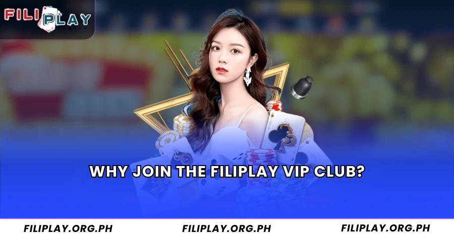 Why Join the Filiplay VIP Club?